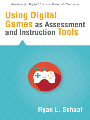 cover image of Using Digital Games as Assessment and Instruction Tools